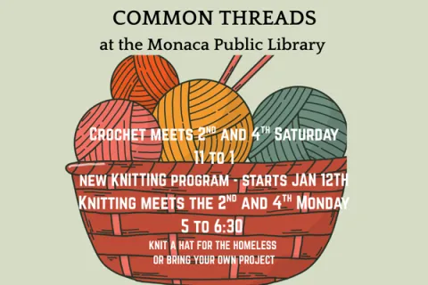 Image of basket with yarn and knitting needles.  Text: Common Threads at the Monaca Public Library  Crochet meets 2nd and 4th Saturday 11 to 1 New knitting program starts Jan 12th Knitting meets 2nd and 4th Monday   Knit a hat for the homeless or bring your own project