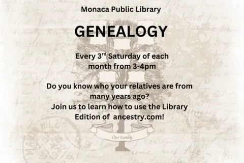 Image: family tree over laid on an old, unreadable, handwritten letter. Text: Genealogy Monaca Public Library Every 3rd Saturday of each month from 2-4pm  Do you know who your relatives are from many years ago? Join us to learn how to use the Library Edition of ancestry.com