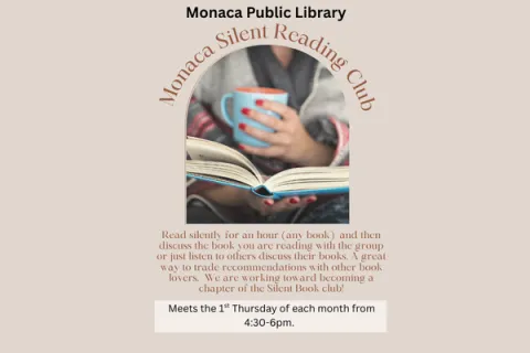 Advertising for Monaca Silent Reading Club.  Image of an open book read by a person holding a mug. With text: Read silently for an hour (any book) and then discuss the book you are reading with the group or just listen to others discuss their books. A great way to trade recommendations with out book lovers. We are working toward becoming a chapter of the silent book club!  Meets the 1st Thursday of each month from 4:30-6:00pm