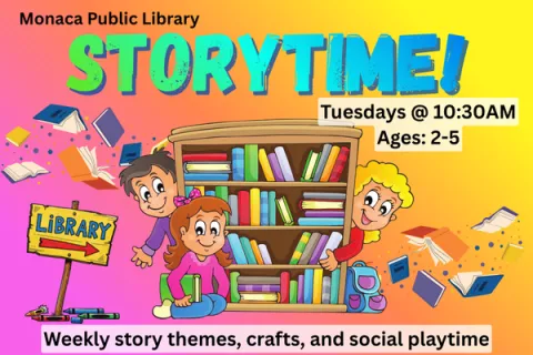 Cartoon image of children playing around a book shelf.  Text: Storytime! Monaca Public Library Tuesdays @ 10:30 Am Ages 2-5  Weekly story themes, crafts, and social playtime.